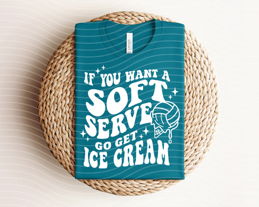 If You Want a Soft Serve Go Get Ice Cream Graphic Tee