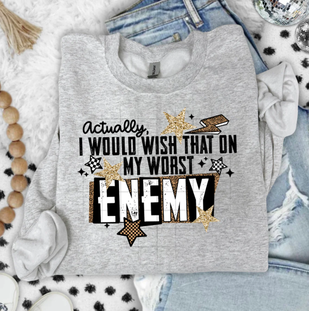 Actually I Would Wish That on My Worst Enemy Graphic Tee