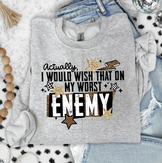 Actually I Would Wish That on My Worst Enemy Graphic Tee