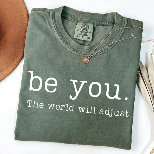 Be You The World Will Adjust Graphic Tee
