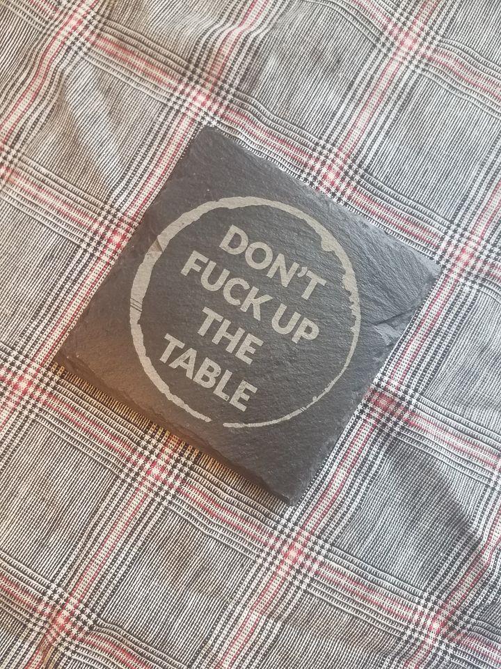 Dont F*** Up The Table Slate Coaster