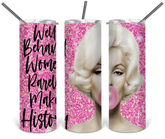 Well Behaved Women Rarely Make History 20 Oz Skinny Tumbler