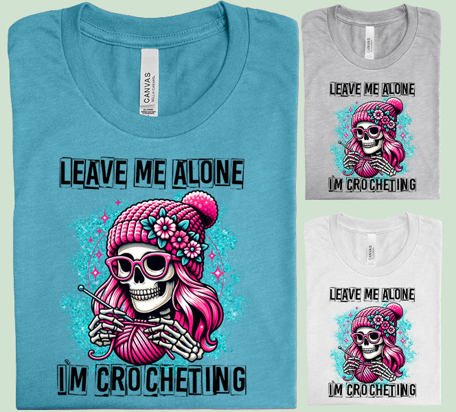 Leave Me Alone I'm Crocheting Graphic Tee