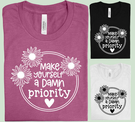 Make Yourself A Da* Priority Graphic Tee Graphic Tee
