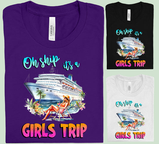 Oh Ship It's a Girls Trip Graphic Tee