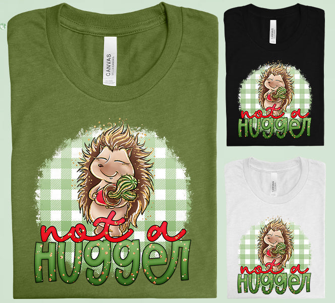 Not A Hugger Graphic Tee Graphic Tee