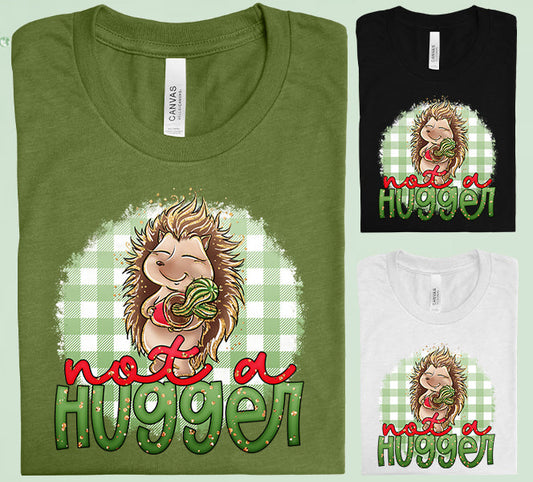 Not A Hugger Graphic Tee Graphic Tee
