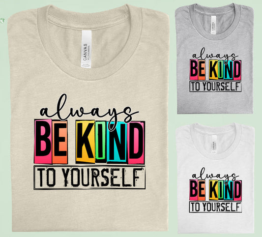 Always Be Kind To Yourself Graphic Tee Graphic Tee