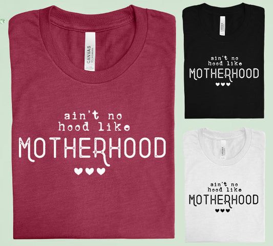 Aint No Hood Like Motherhood Graphic Tee Graphic Tee