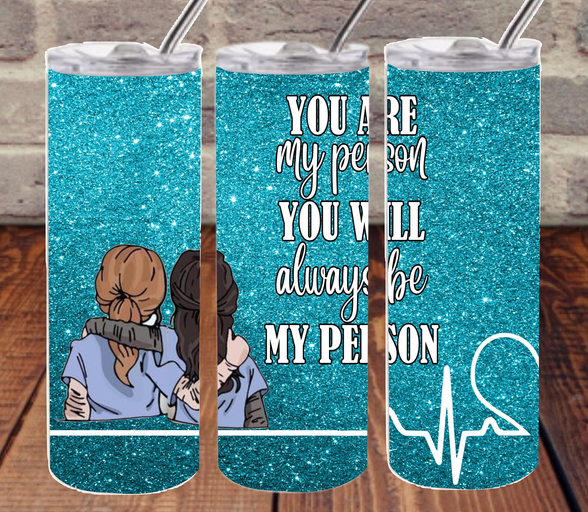 You Are My Person Will Always Be 20 Oz Skinny Tumbler