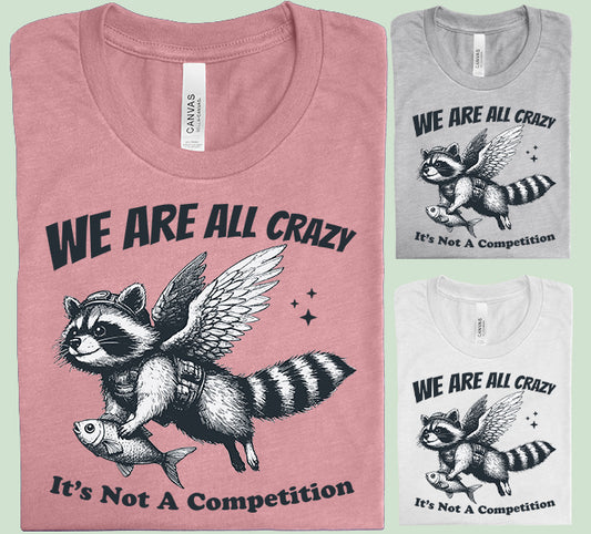 We are All Crazy Graphic Tee