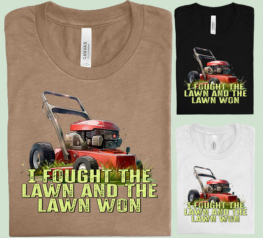I Fought the Lawn and the Lawn Won Graphic Tee