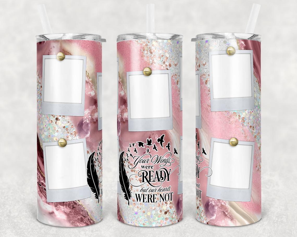 Photo Frame Your Wings Were Ready But Our Hearts Not 20 Oz Skinny Tumbler