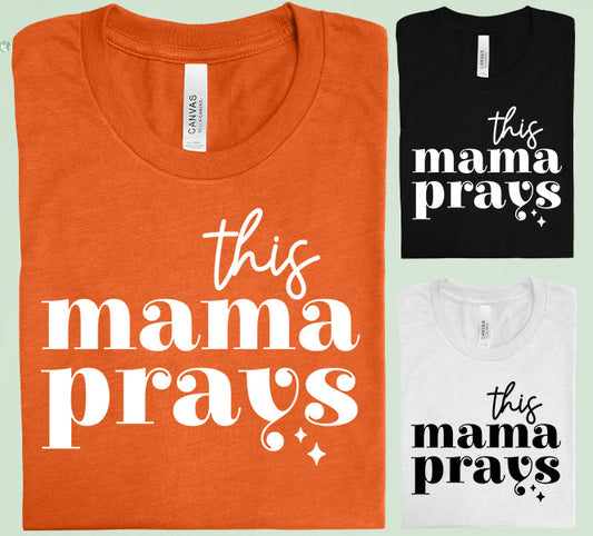 This Mama Prays Graphic Tee Graphic Tee