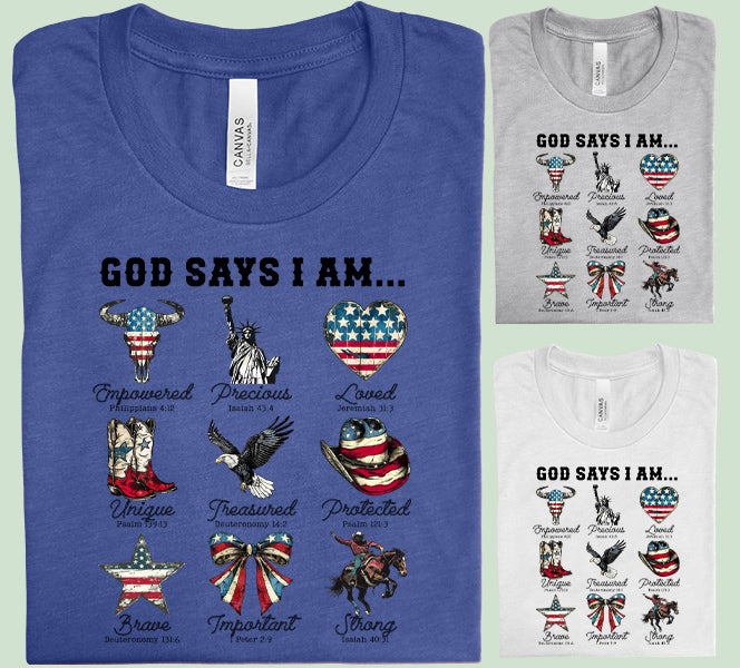 God Says I Am Graphic Tee