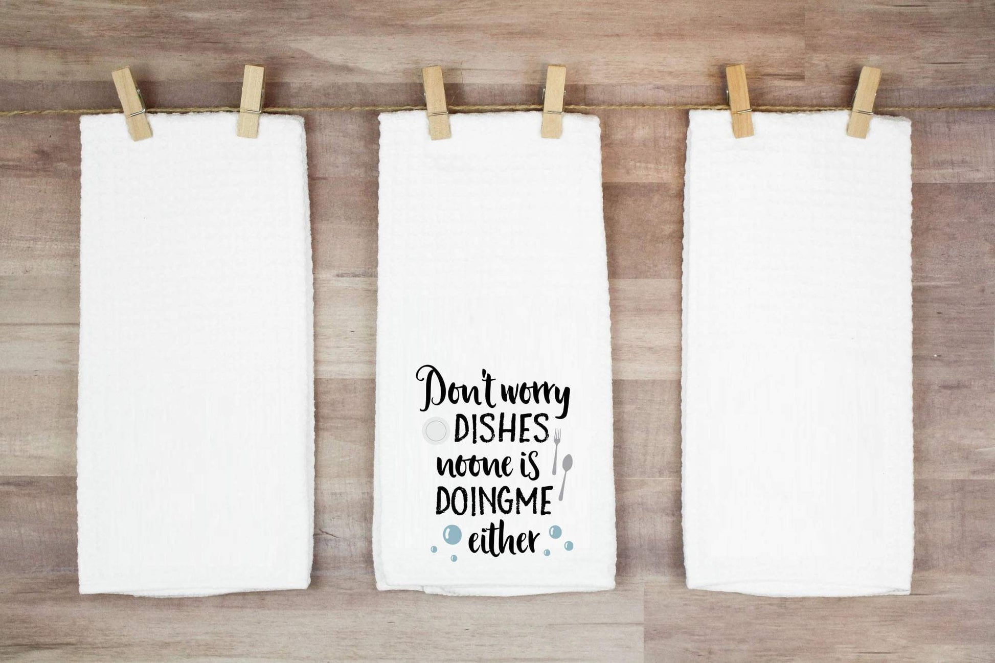 Dont Worry Dishes No One Is Doing Me Either Hand Towel