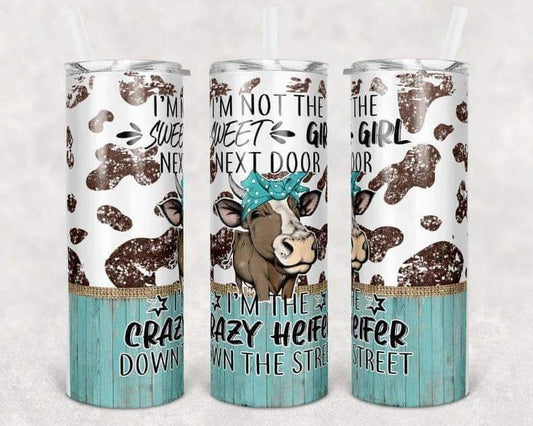 Im The Crazy Heifer Down Street 20 Oz Skinny Tumbler