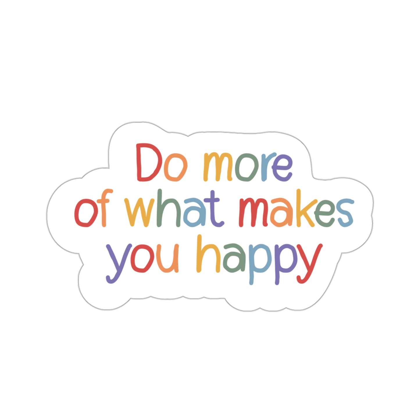 Do More of What Makes You Happy Sticker Bright Colors | Fun Stickers | Happy Stickers | Must Have Stickers | Laptop Stickers | Best Stickers