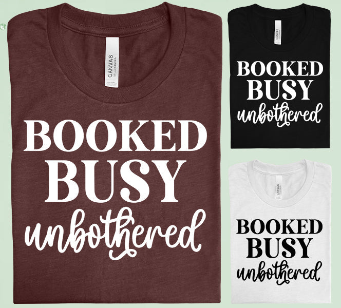 Booked Busy Unbothered Graphic Tee Graphic Tee