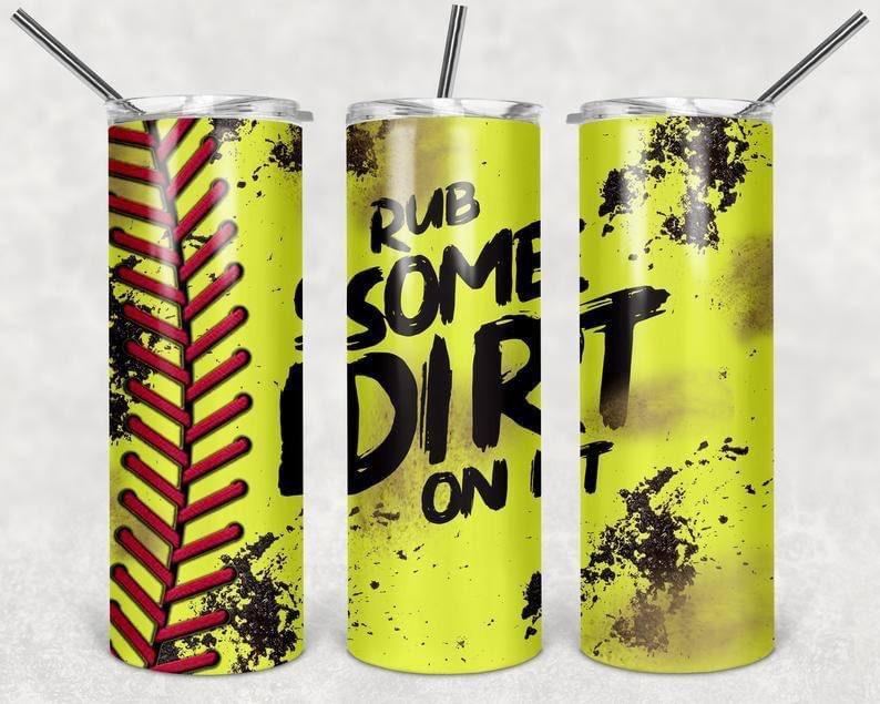 Rub Some Dirt On It Softball 20 Oz Skinny Tumbler