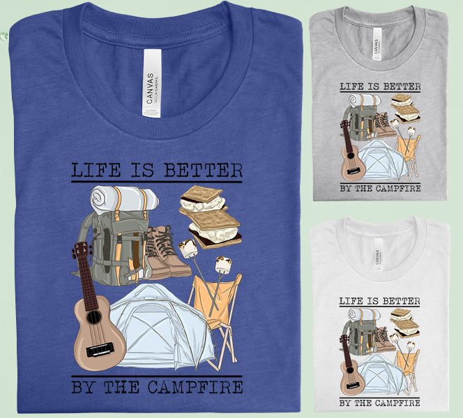 Life Is Better By The Campfire Graphic Tee Graphic Tee
