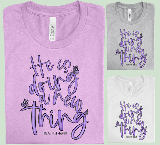 He is Doing a New Thing Graphic Tee