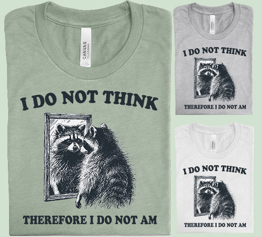 I Do Not Think Graphic Tee