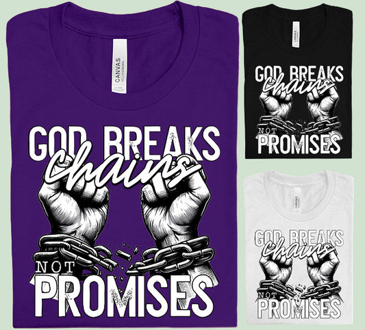 God Breaks Chains Not Promises Graphic Tee