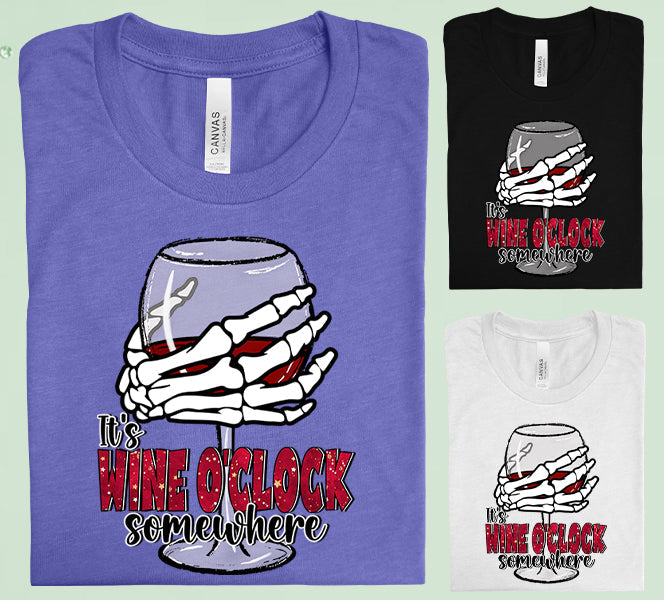 Its Wine Oclock Somewhere Graphic Tee Graphic Tee