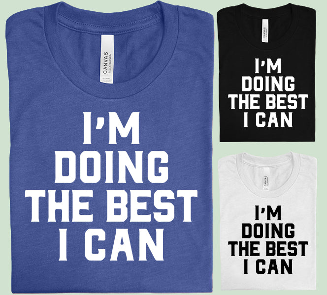 I'm Doing the Best I Can Graphic Tee
