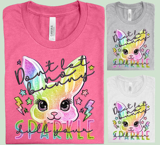 Don't Let No Bunny Dull Your Sparkle Graphic Tee