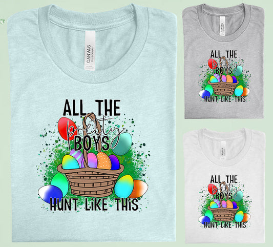 All The Pretty Boys Hunt Like This Graphic Tee Graphic Tee