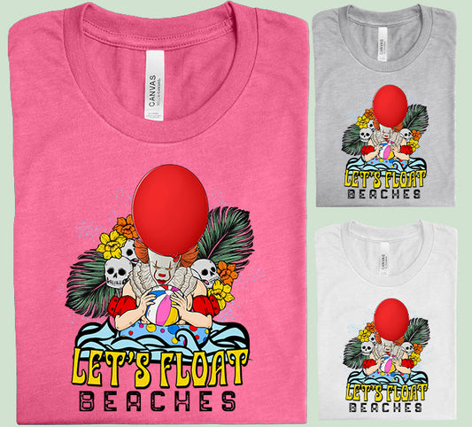 Let's Float Beaches Graphic Tee