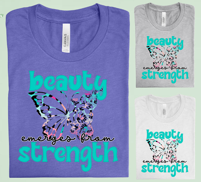 Beauty Emerges From Strength Graphic Tee Graphic Tee