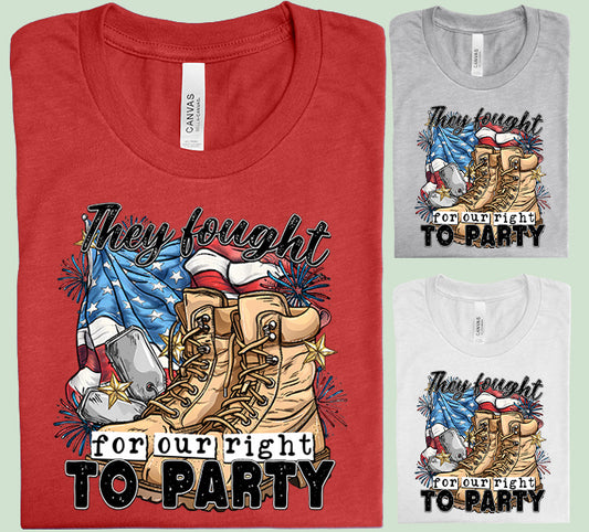 They Fought for Our Right to Party Graphic Tee
