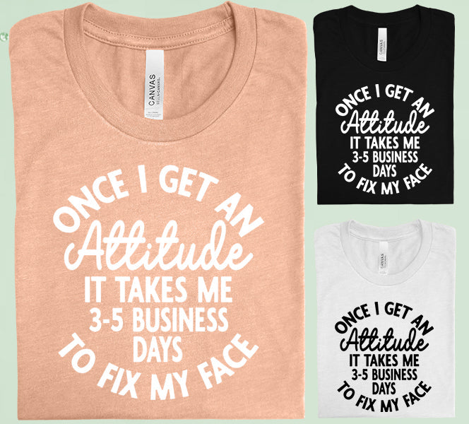 Once I Get An Attitude Graphic Tee Graphic Tee