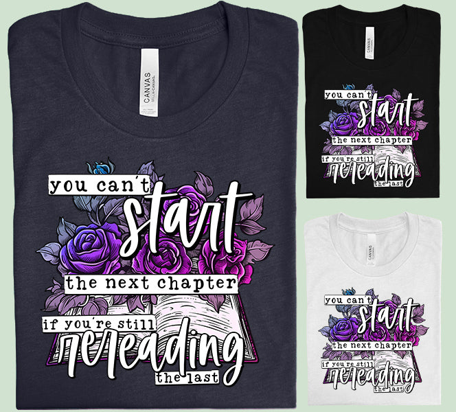 You Can't Start the Next Chapter Graphic Tee