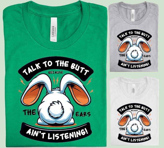Talk to the Butt Graphic Tee