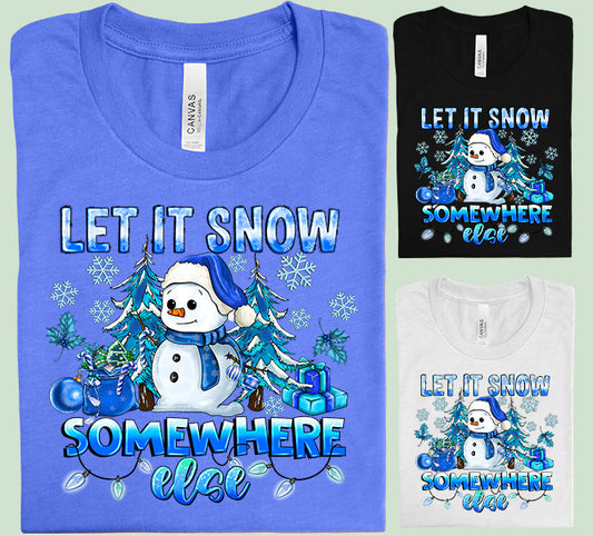 Let it Snow Somewhere Else Graphic Tee