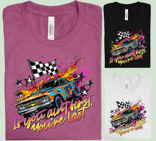 If You Ain't First You're Last Graphic Tee