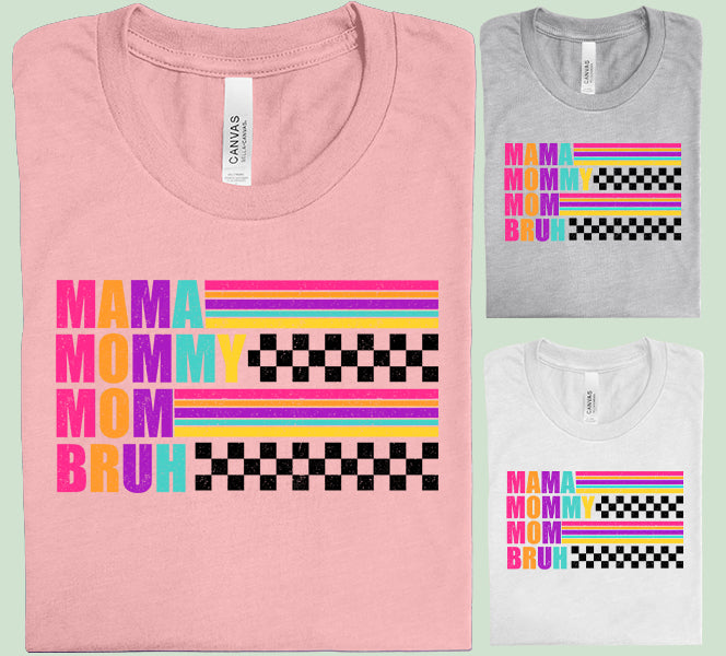 Mama Mommy Mom Bruh Graphic Tee