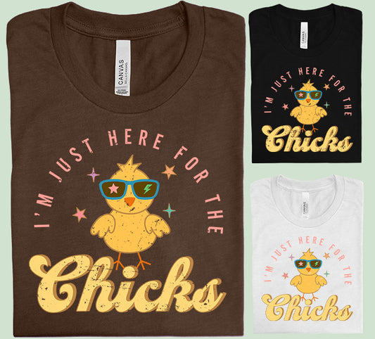 I'm Just Here for the Chicks Graphic Tee