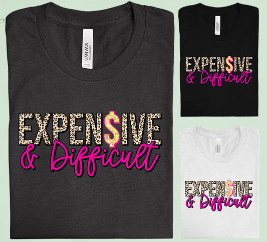 Expensive & Difficult Graphic Tee Graphic Tee