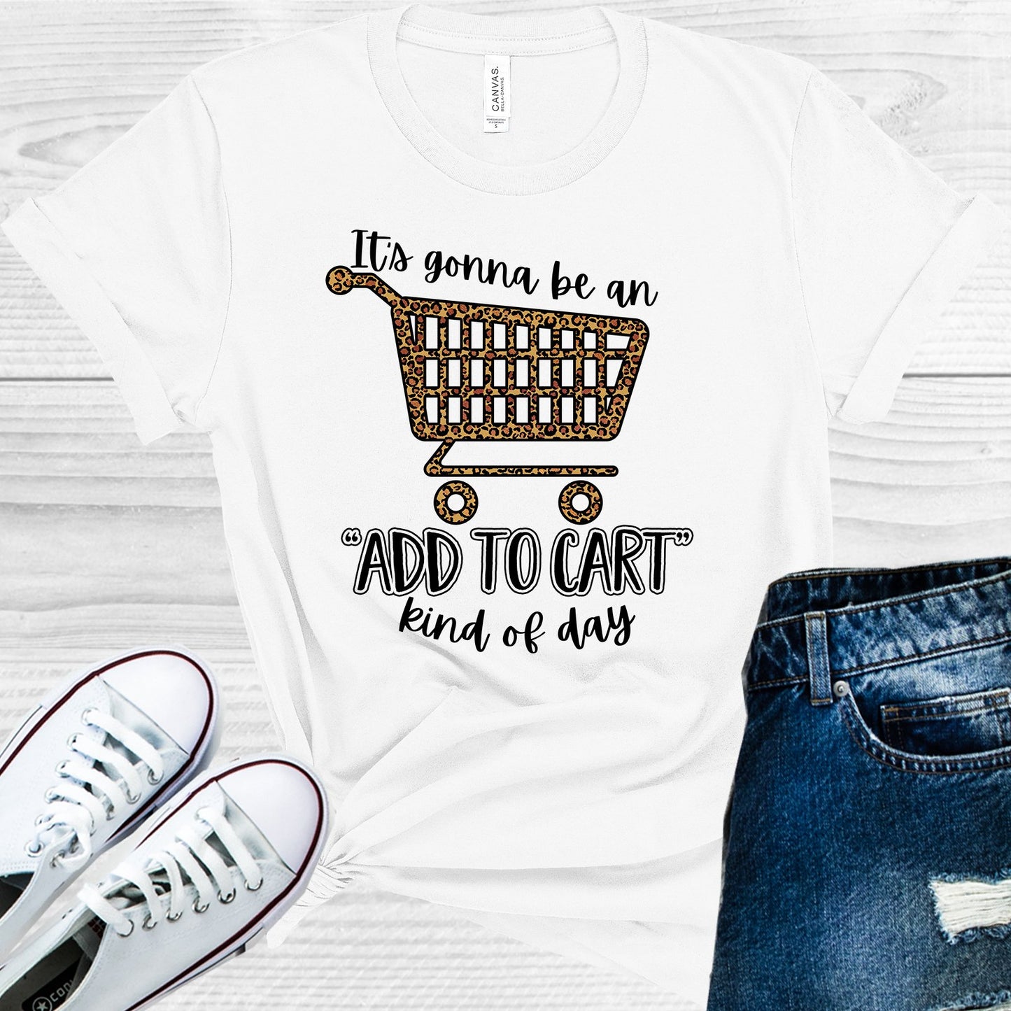Its Gonna Be An Add To Cart Kind Of Day Graphic Tee Graphic Tee