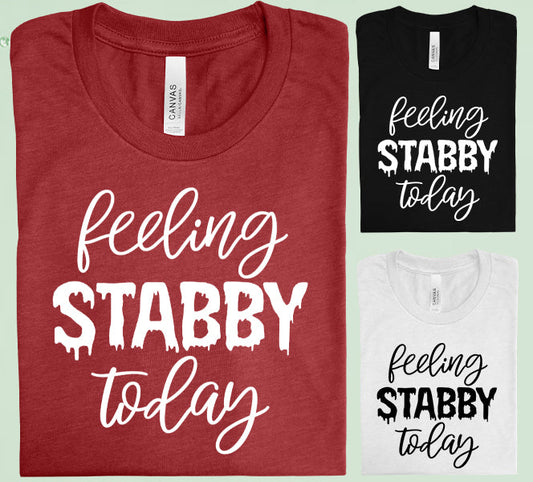 Feeling Stabby Today Graphic Tee Graphic Tee