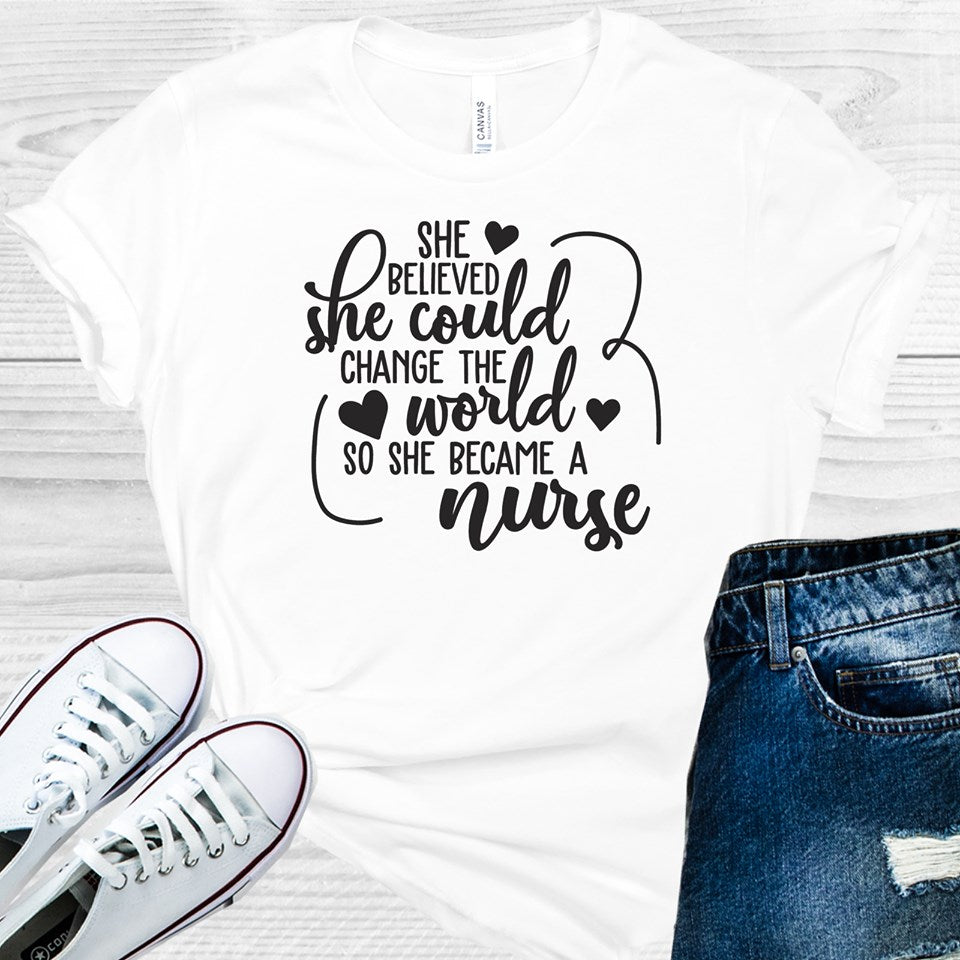 She Believed Could Change The World So Became A Nurse Graphic Tee Graphic Tee