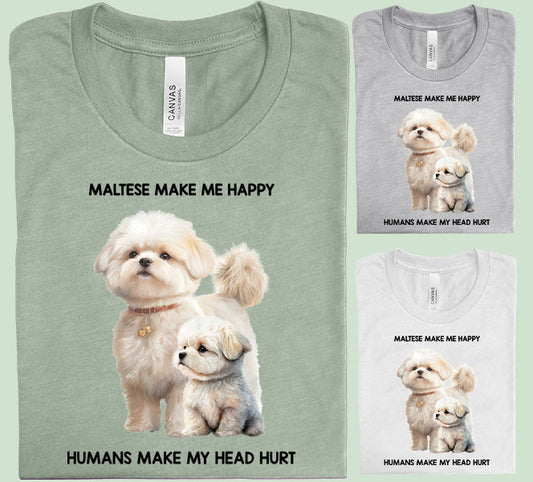 Maltese Make Me Happy Humans My Head Hurt Graphic Tee Graphic Tee