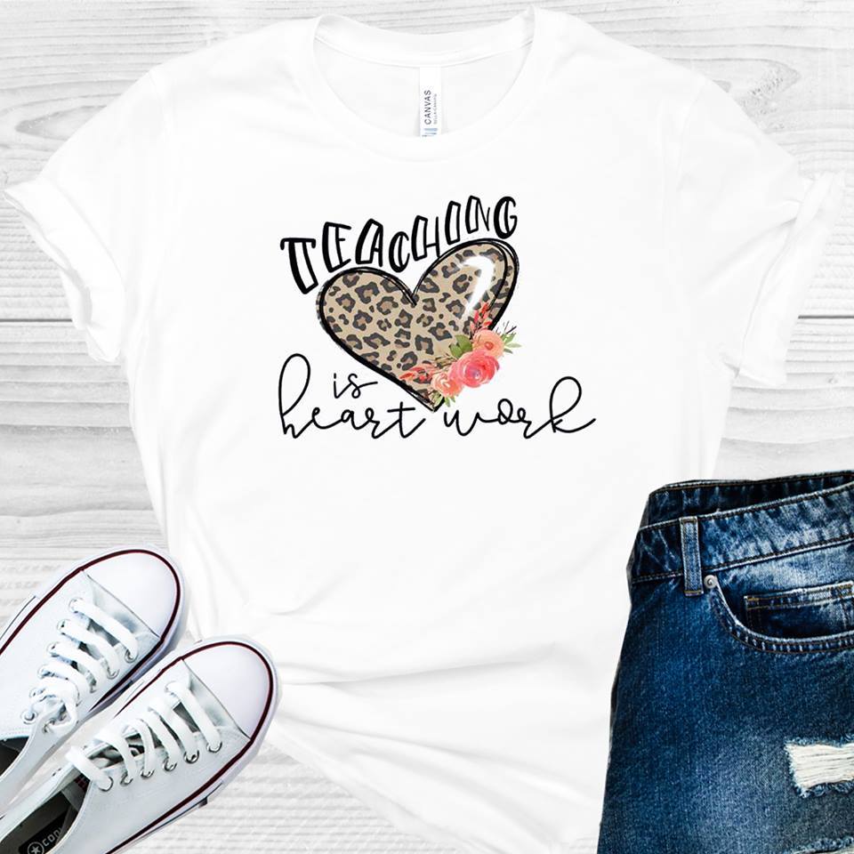 Teaching Is Heart Work Graphic Tee Graphic Tee