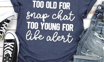 Too Old For Snap Chat Young Life Alert Graphic Tee Graphic Tee