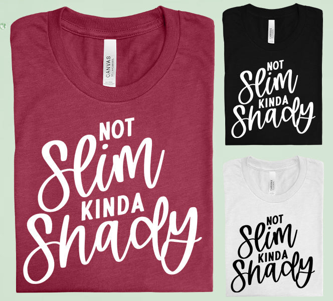 Not Slim Kinda Shady Graphic Tee Graphic Tee